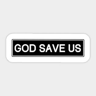 God save us Sticker